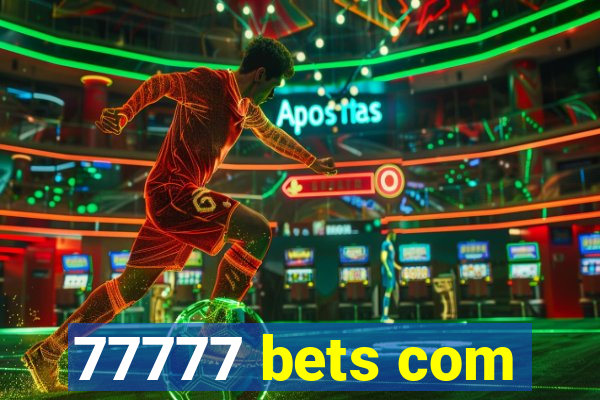 77777 bets com